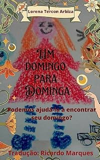 Livro Um domingo para Dominga: Podemos ajudá-la a encontrar seu domingo?