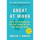 Great at Work: How Top Performers Do Less, Work Better, and Achieve More