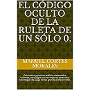 Amazoncom El Código Oculto De La Ruleta De Un Sólo 0 - 
