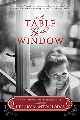 A Table by the Window: A Novel of Family Secrets and Heirloom Recipes (Two Blue Doors) by Hillary Manton Lodge