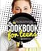 The Cookbook for Teens: The Easy Teen Cookbook with 74 Fun & Delicious Recipes to Try by Tamra Orr