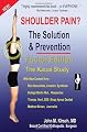 Shoulder Pain? The Solution & Prevention, Revised & Expanded