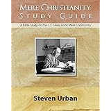 Mere Christianity Study Guide: A Bible Study on the C.S. Lewis Book Mere Christianity (Bible Study Guide) (CS Lewis Study Series)