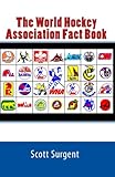 The World Hockey Association Fact Book