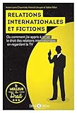 Relations internationales et fictions (Le meilleur du droit) by 