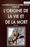 La Matiere Brute Et La Matiere Vivant, Etude Sur L'Origine de La Vie Et de La Mort (French Edition) by Joseph Delboeuf