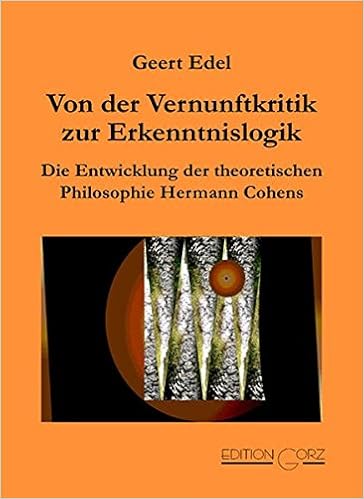 Von Der Vernunftkritik Zur Erkenntnislogik Die Entwicklung Der Theoretischen Philosophie Hermann Cohens Amazon De Edel Geert Bucher