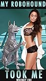 My RoboHound Took Me: (Beast Erotica)