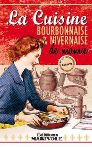 La  cuisine bourbonnaise et nivernaise de mamie