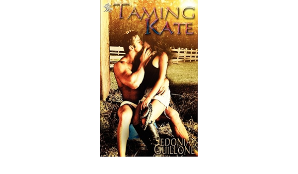 Amazon Com Taming Kate 9781451596328 Guillone Sedonia Byerley Les Books
