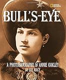 Bull's Eye: A Photobiography of Annie Oakley (Photobiographies)