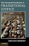 Colleen Murphy, "The Conceptual Foundations of Transitional Justice" (Cambridge UP, 2017)