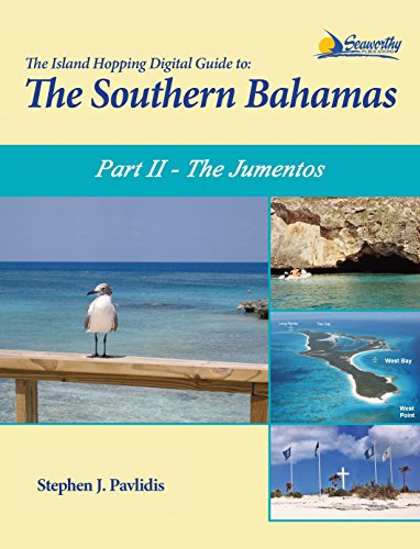 Download The Island Hopping Digital Guide To The Southern Bahamas - Part II - The Jumentos: Including Ragged Island