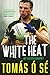 The White Heat - My Autobiography: Growing Up in Ireland's Greatest GAA Dynasty by Tomás Ó Sé