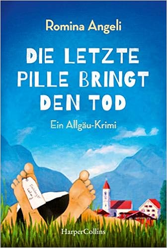 Die Letzte Pille Bringt Den Tod Ein Allgau Krimi Band 1 Amazon De Angeli Romina Bucher