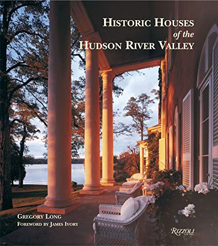 Historic Houses of the Hudson River Valley (Rizzoli Classics) by 