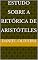 Livro Estudo Sobre A Retórica de Aristóteles