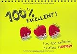 100 % excellent : Les 120 meilleures recettes d'Astrapi by 