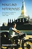 Monks and Motorcycles: From Laos to London by the Seat of my Pants 1956-1958 by Franklin E. Huffman
