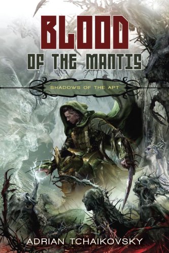 Blood of the Mantis (Shadows of the Apt, Book 3)