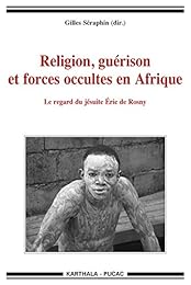 Religion, guérison et forces occultes en Afrique