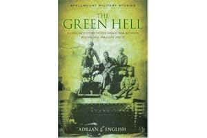 The Green Hell: A Concise History of the Chaco War Between Bolivia and Paraguay 1932–35