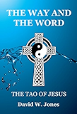 The Way and The Word: The Tao of Jesus