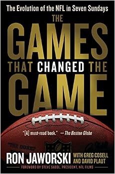 The Games That Changed the Game: The Evolution of the NFL in Seven Sundays