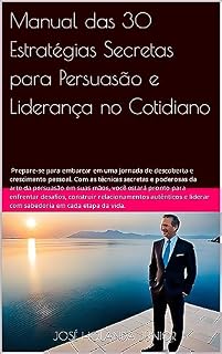 Livro Manual das 30 Estratégias Secretas para Persuasão e Liderança no Cotidiano