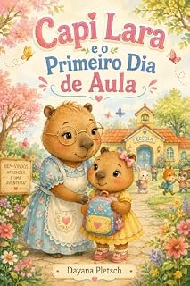 Livro Capi Lara e o Primeiro Dia de Aula: Uma história infantil acolhedora sobre coragem, amizade e novos começos