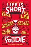 Life Is Short and Then You Die: Mystery Writers of America Presents First Encounters with Murder by Kelley Armstrong