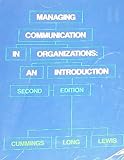 Managing Communication in Organizations : An Introduction, Cummings, H. Wayland and Long, Larry W., 0897873297