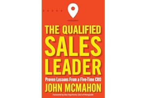 The Qualified Sales Leader: Proven Lessons from a Five Time CRO