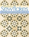 Sewflakes: Papercut-Applique Quilts by Kathy K. Wylie 