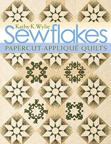Sewflakes: Papercut-Applique Quilts by Kathy K. Wylie