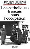 Les catholiques français sous l'occupation (Documents Français) (French Edition) by
