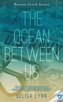 The Ocean Between Us Benton Creek Series Book 1 Kindle Edition By Delisa Lynn Literature