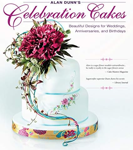 Alan Dunn's Celebration Cakes: Beautiful Designs for Weddings, Anniversaries, and Birthdays (IMM Lifestyle Books)