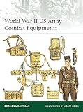 World War II US Army Combat Equipments (Elite) by Gordon L. Rottman, Adam Hook