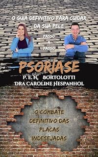 Livro Psoríase: O Guia Definitivo Para Cuidar da Sua Pele (O Guia Definitivo para Cuidar da Sua Pele na Dermatologia)