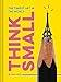 Think Small: The Tiniest Art in the World by Eva Katz