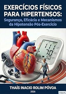 Livro EXERCÍCIOS FÍSICOS PARA HIPERTENSOS: SEGURANÇA, EFICÁCIA E MECANISMOS DA HIPOTENSÃO PÓS-EXERCÍCIO