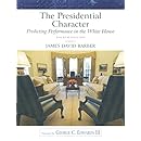 The Presidential Character: Predicting Performance in the White House