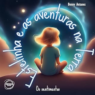 Livro Estelinha e as aventuras na Terra: Os sentimentos (Estelinha e as aventuras na Terra. Livro 1)