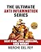 The Ultimate Anti Inflammation Series: Beat Pain - Cure Swelling - Lose Weight (Optimal Nutrition for the Reduction of Inflammation)