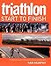 Triathlon: Start to Finish by Sam Murphy