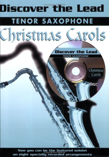 Discover the Lead Christmas Carols: Tenor Saxophone, Book & CD