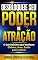 Livro Desbloqueie seu poder de atração: Elimine crenças limitantes, cure bloqueios emocionais e manifeste abundância com a lei da atração