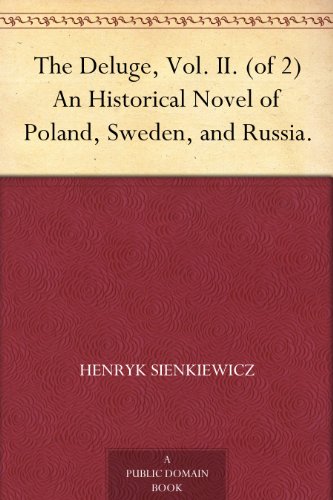 The Deluge, Vol. II. (of 2) An Historical Novel of Poland, Sweden, and Russia.