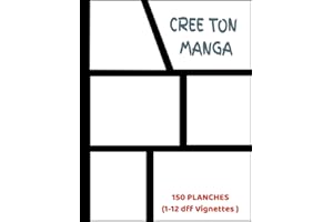 Crée Ton Manga: Crée Ta Propre Manga ou Bande Dessinée avec 150 different type de planchese vierges pour adultes, ados & enfa
